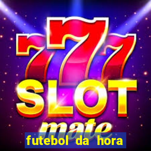 futebol da hora 3.7 ao vivo