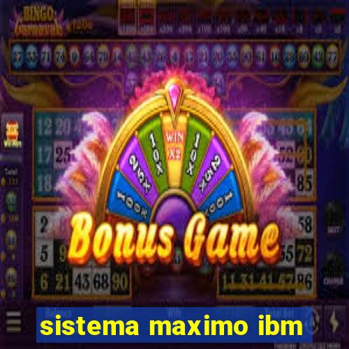 sistema maximo ibm