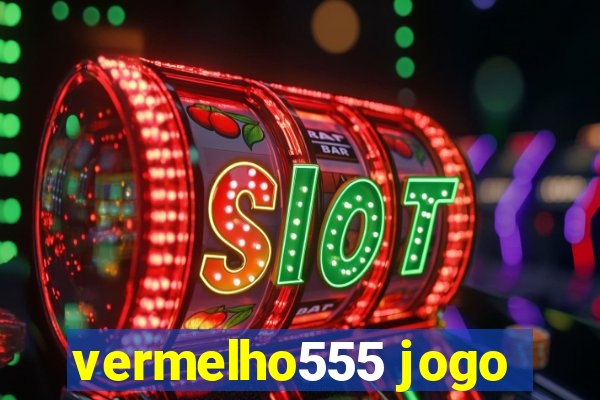 vermelho555 jogo