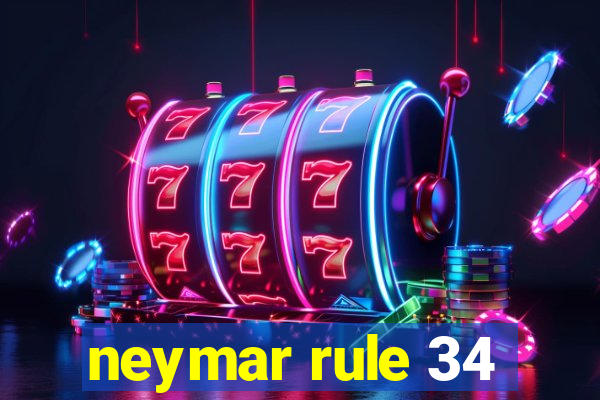 neymar rule 34