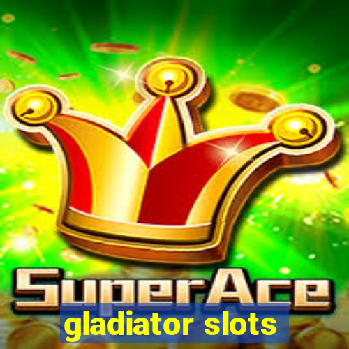 gladiator slots