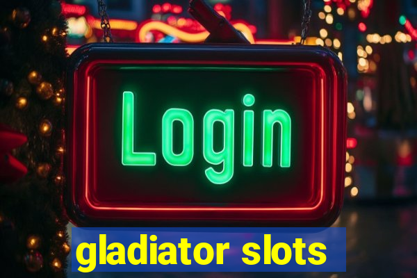 gladiator slots