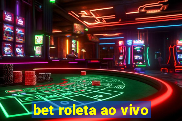 bet roleta ao vivo