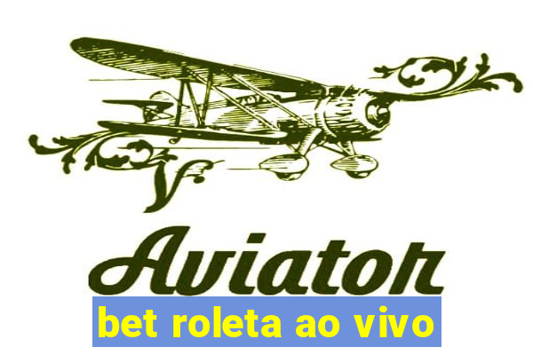 bet roleta ao vivo