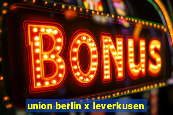 union berlin x leverkusen