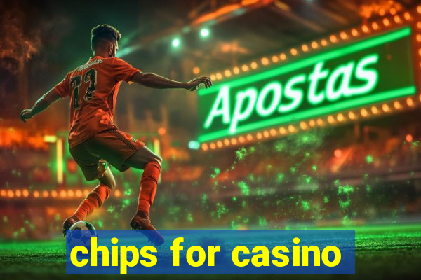 chips for casino