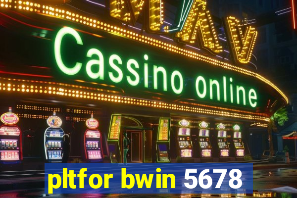 pltfor bwin 5678