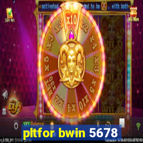 pltfor bwin 5678