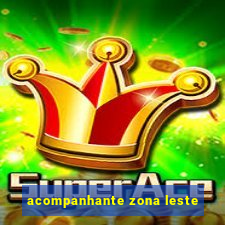 acompanhante zona leste