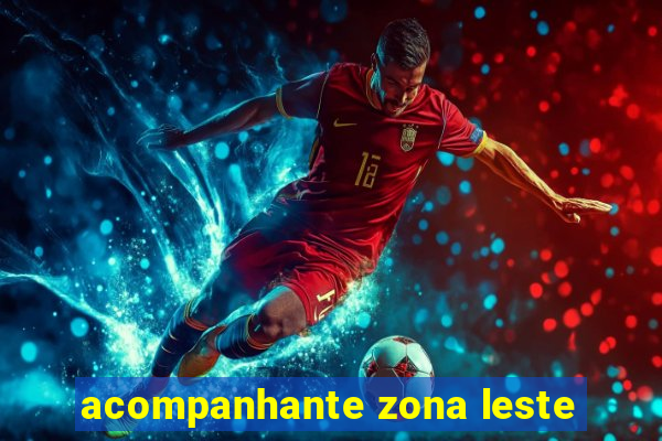 acompanhante zona leste