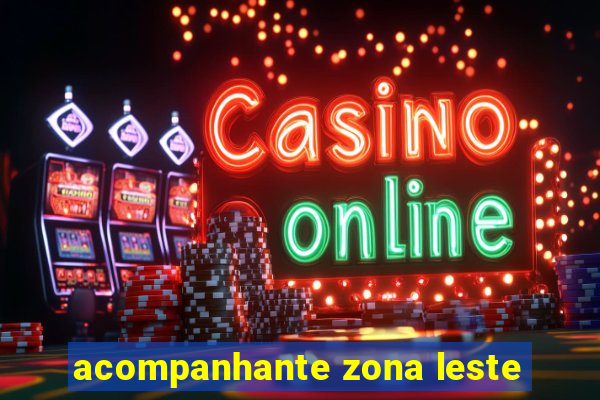 acompanhante zona leste