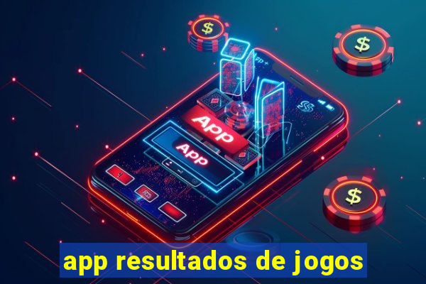 app resultados de jogos