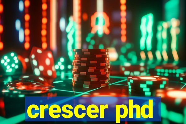 crescer phd