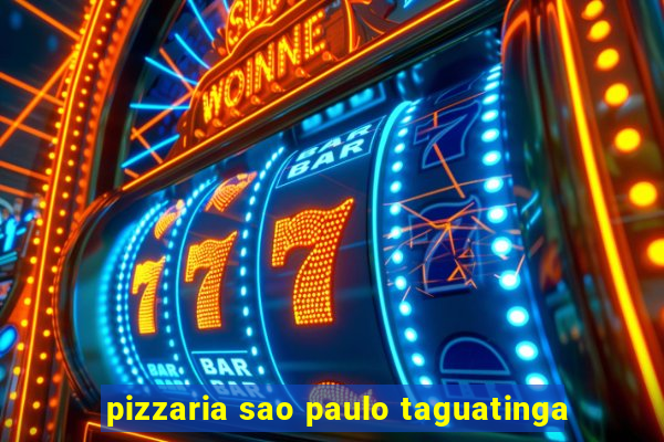 pizzaria sao paulo taguatinga