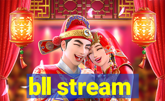 bll stream