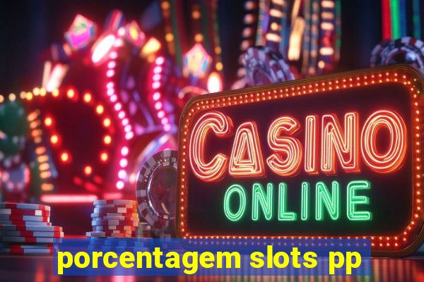 porcentagem slots pp