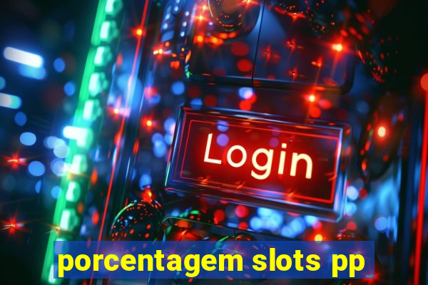 porcentagem slots pp