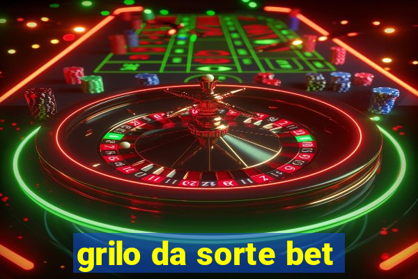 grilo da sorte bet