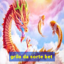 grilo da sorte bet