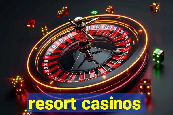 resort casinos