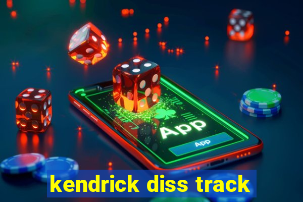 kendrick diss track