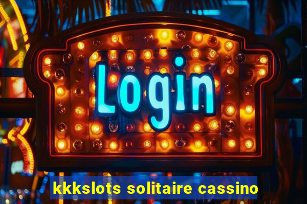 kkkslots solitaire cassino