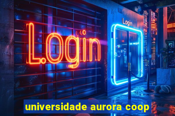 universidade aurora coop