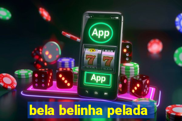 bela belinha pelada