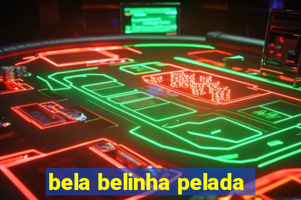 bela belinha pelada