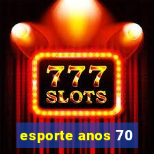 esporte anos 70