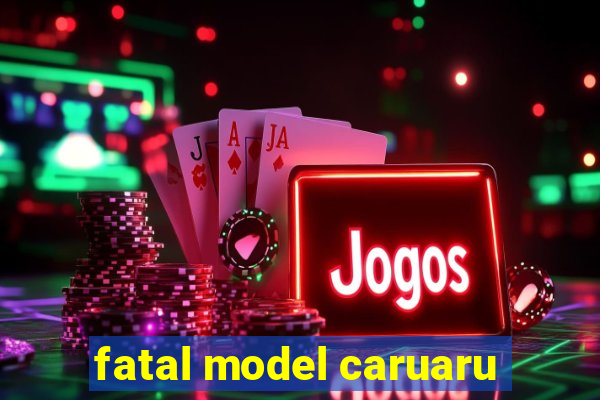 fatal model caruaru