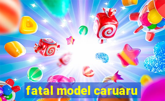 fatal model caruaru