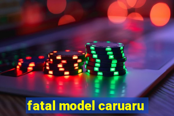 fatal model caruaru