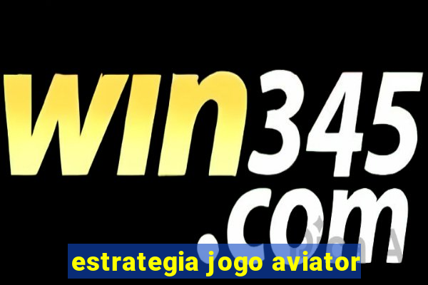 estrategia jogo aviator