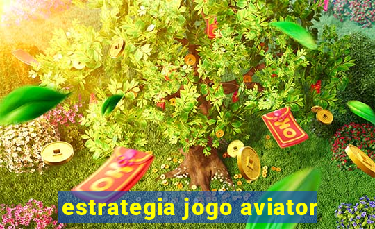 estrategia jogo aviator