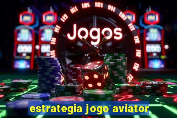 estrategia jogo aviator