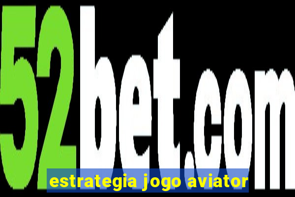 estrategia jogo aviator