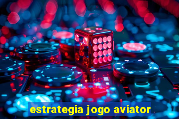 estrategia jogo aviator