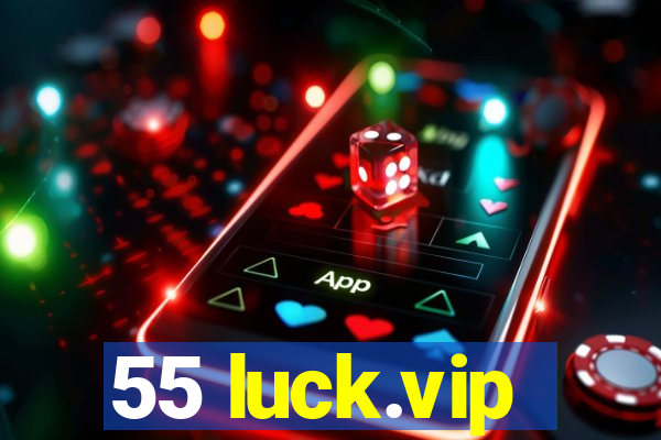 55 luck.vip