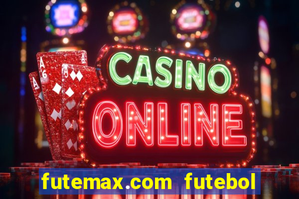 futemax.com futebol ao vivo