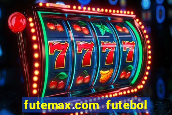 futemax.com futebol ao vivo