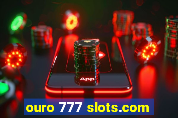 ouro 777 slots.com