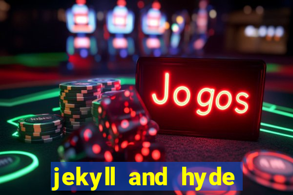 jekyll and hyde slot game