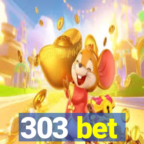 303 bet