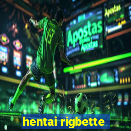 hentai rigbette