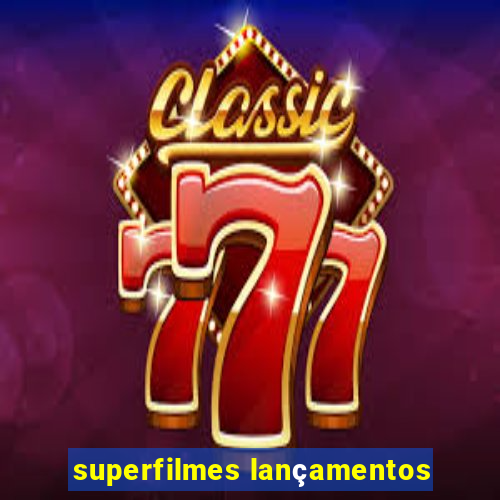 superfilmes lançamentos