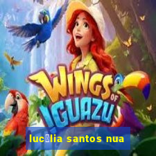 luc茅lia santos nua