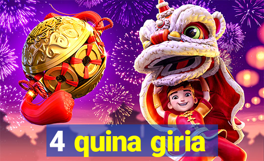 4 quina giria