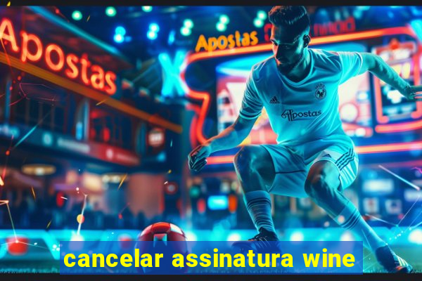 cancelar assinatura wine