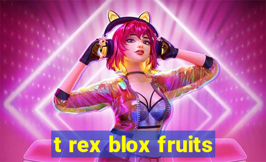 t rex blox fruits